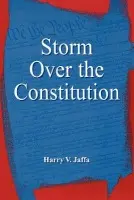 Storm Over the Constitution - Jaffa, Harry V.