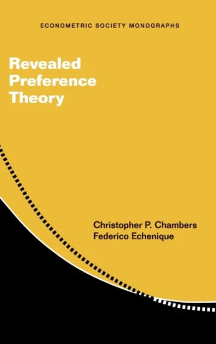 Revealed Preference Theory - Chambers, Christopher P. (University of California, San Diego) a Echenique, Federico (California Institute of Technology)