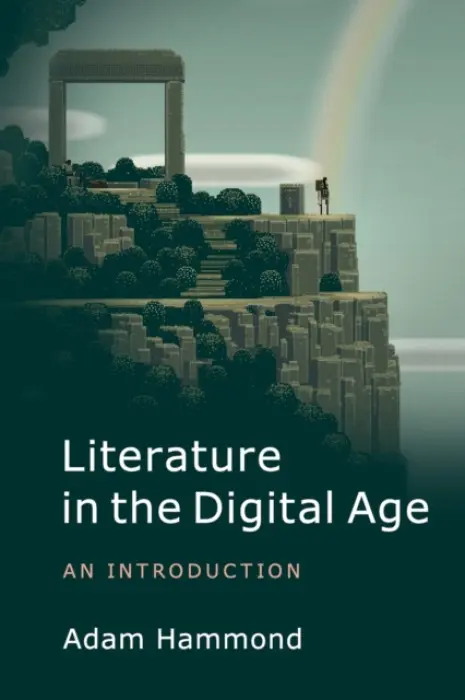 Literature in the Digital Age - Hammond, Adam (San Diego State University)