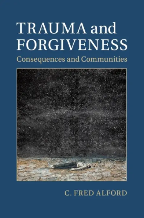 Trauma and Forgiveness - Alford, C. Fred (University of Maryland, College Park)