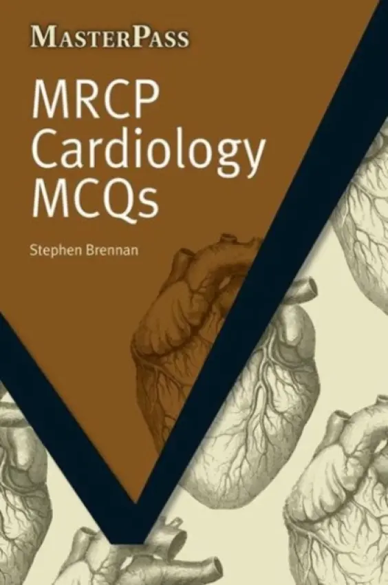 MRCP Cardiology MCQs - Stephen, Brennan