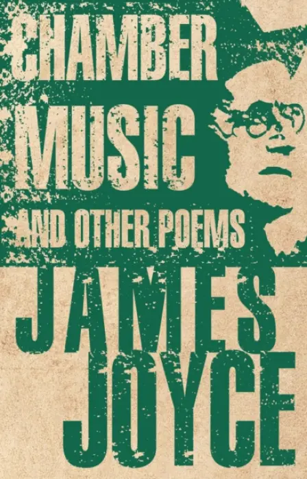 Chamber Music and Other Poems - Joyce, James