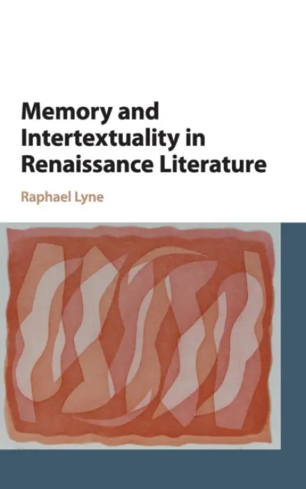 Memory and Intertextuality in Renaissance Literature - Lyne, Raphael (University of Cambridge)