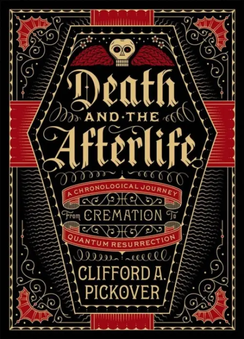 Death and the Afterlife - Pickover A, Clifford