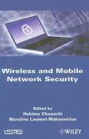 Wireless and Mobile Network Security - Chaouchi, Hakima (National Institute of Telecommunications, France) a Laurent-Maknavicius, Maryline (National Institute of Telecommunications, France)