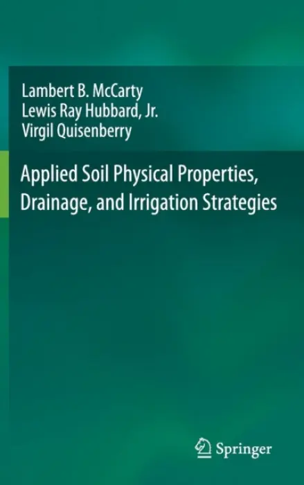 Applied Soil Physical Properties, Drainage, and Irrigation Strategies. - McCarty, Lambert B. a Hubbard, Jr., Lewis Ray a Quisenberry, Virgil