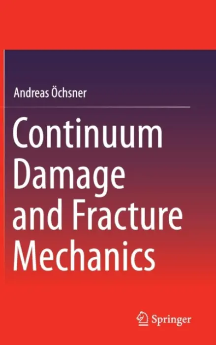 Continuum Damage and Fracture Mechanics - Ochsner, Andreas