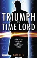 Triumph of a Time Lord - Hills, Matt (Huddersfield University, UK)