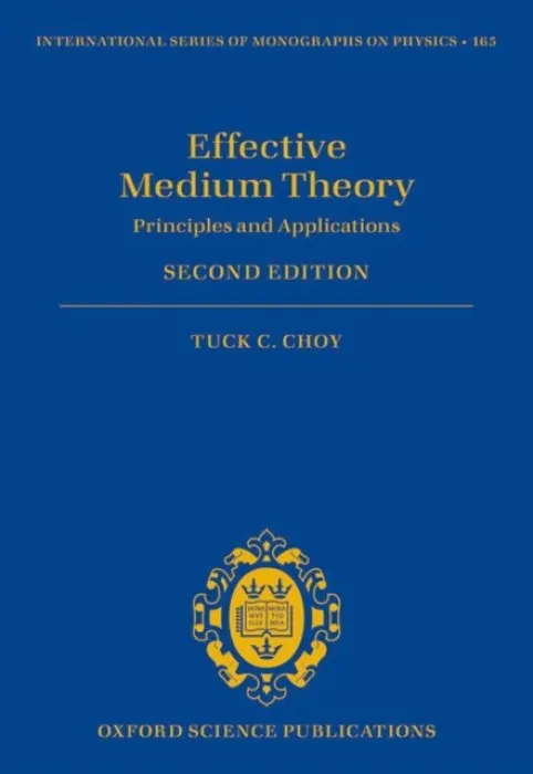 Effective Medium Theory - Choy, Tuck C. (previously Professor, previously Professor at the National Center for Theoretical Science, Taiwan)