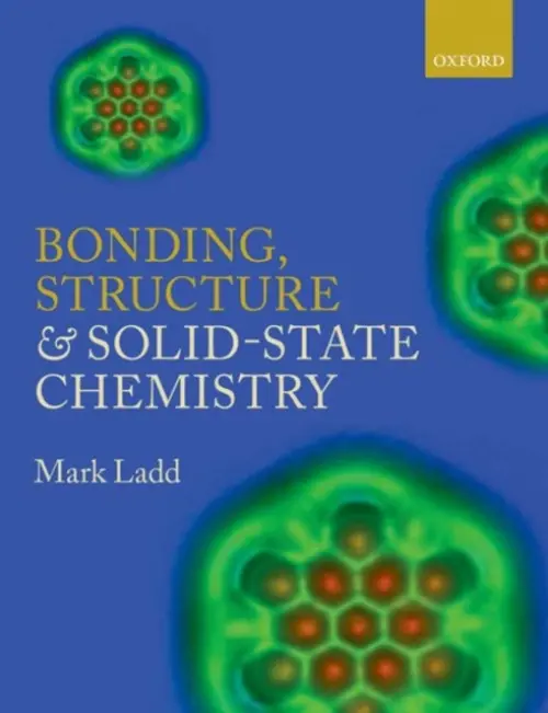 Bonding, Structure and Solid-State Chemistry - Ladd, Mark (Formerly Head of Chemical Physics, Formerly Head of Chemical Physics, University of Surrey, UK)