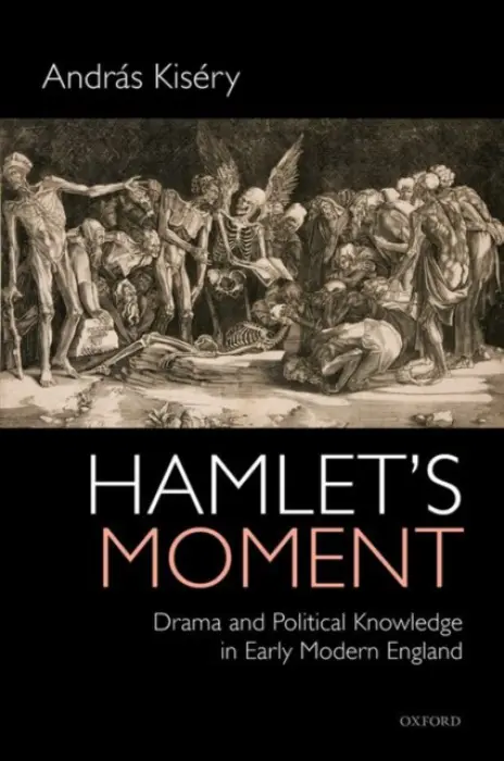 Hamlet's Moment - Kisery, Andras (Assistant Professor, Assistant Professor, The City College of New York, CUNY)