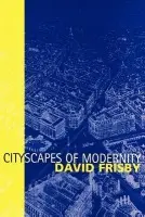 Cityscapes of Modernity - Frisby, David (Glasgow University)