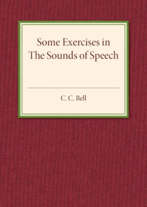 Some Exercises in the Sounds of Speech - Bell, C. C.