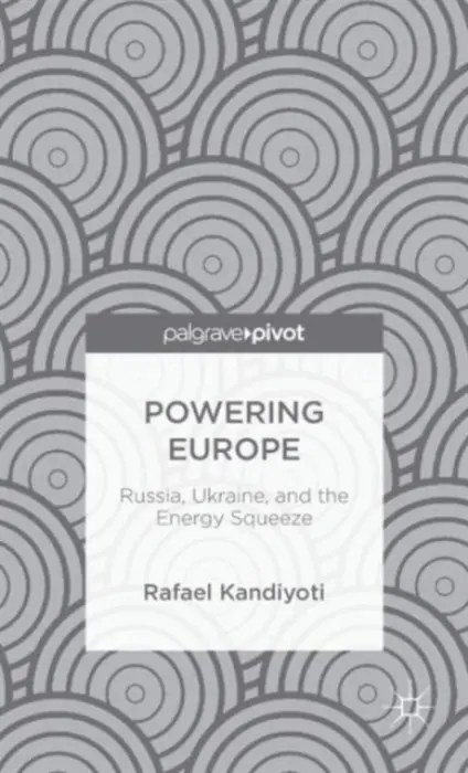 Powering Europe: Russia, Ukraine, and the Energy Squeeze - Kandiyoti, Rafael