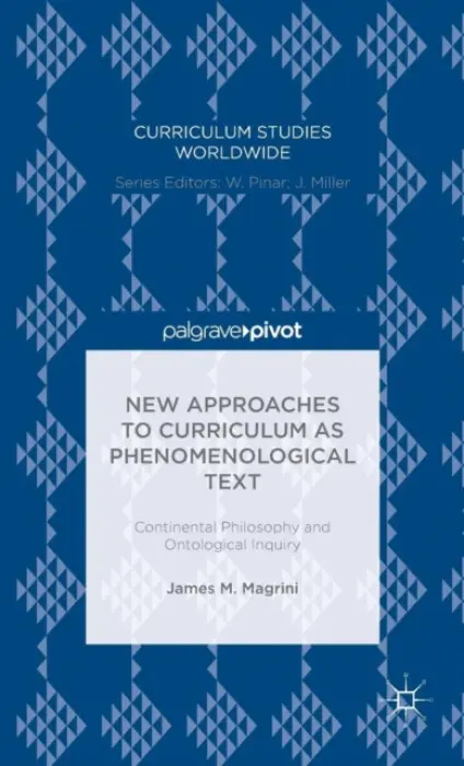 New Approaches to Curriculum as Phenomenological Text - Magrini, James M.