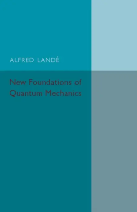New Foundations of Quantum Mechanics - Lande, Alfred