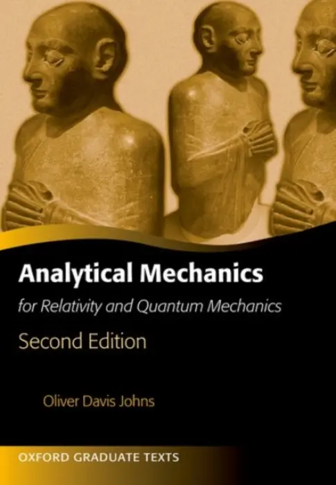 Analytical Mechanics for Relativity and Quantum Mechanics - Johns, Oliver (Emeritus Professor, Emeritus Professor, Department of Physics, San Francisco State University)