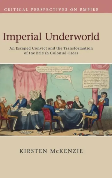 Imperial Underworld - McKenzie, Kirsten (University of Sydney)