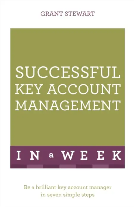 Successful Key Account Management In A Week - Stewart, Grant