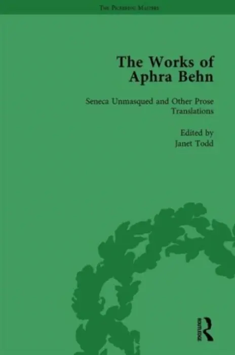 Works of Aphra Behn: v. 4: Seneca Unmask'd and Other Prose Translated - Todd, Janet