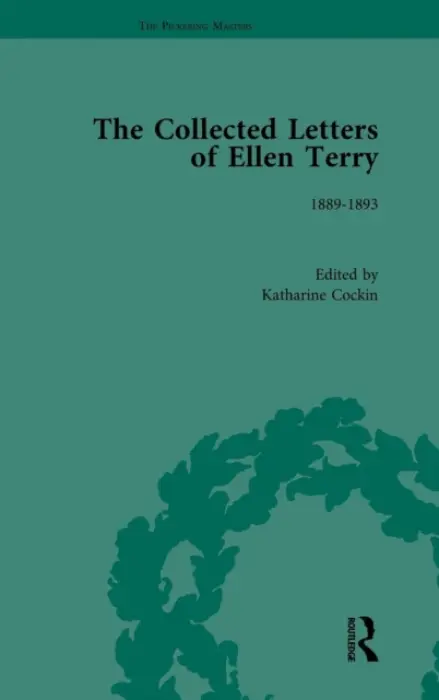 Collected Letters of Ellen Terry, Volume 2 - Cockin, Katharine