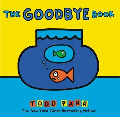 Goodbye Book - Parr, Todd