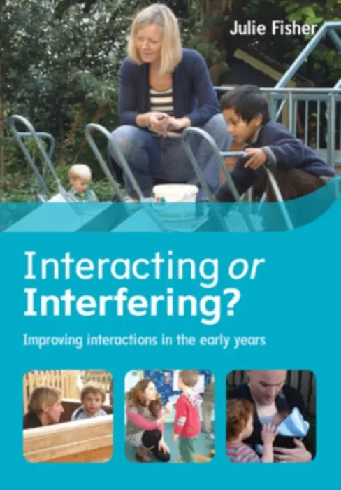 Interacting or Interfering? Improving Interactions in the Early Years - Julie Fisher