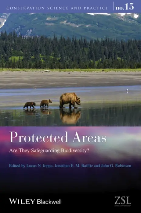 Protected Areas - Joppa, Lucas N. (Microsoft Research, Cambridge, UK) a Bailie, Jonathan E. M. (Institute of Zoology, London, UK) a Robinson, John G. (Bronx Zoo, New York, USA)