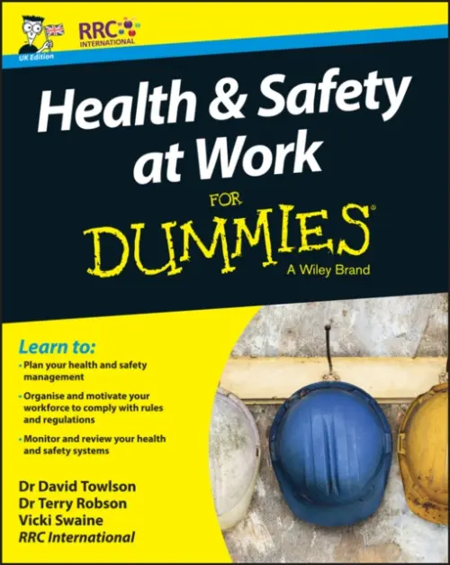 Health and Safety at Work For Dummies, UK Edition - RRC International a Towlson, David a Robson, Terry a Swaine, Vicki