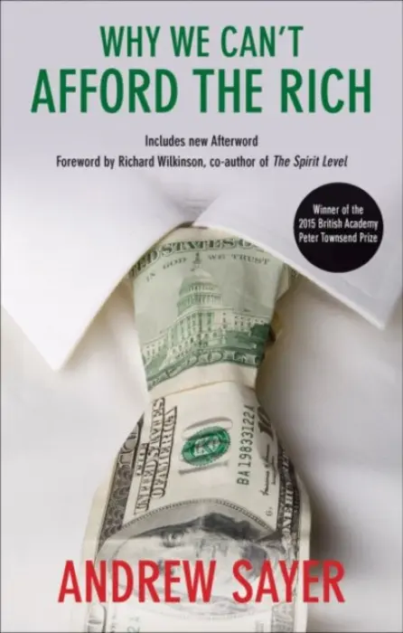 Why We Can't Afford the Rich - Sayer, Andrew