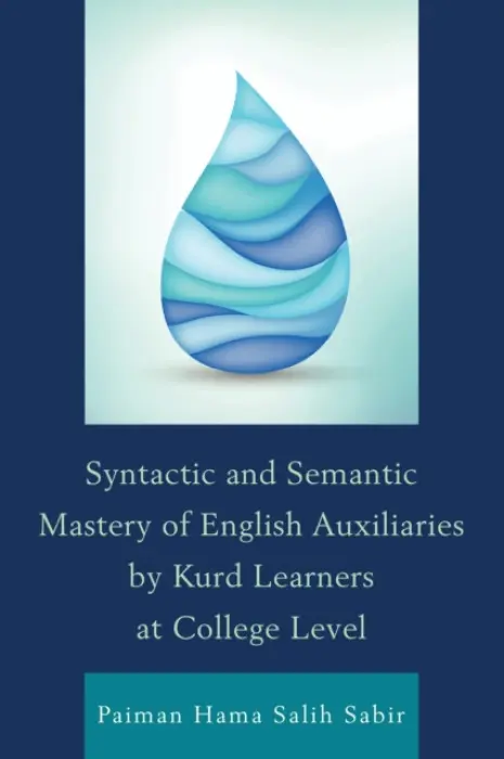 Syntactic and Semantic Mastery of English Auxiliaries by Kurd Learners at College Level - Sabir, Paiman Hama Salih