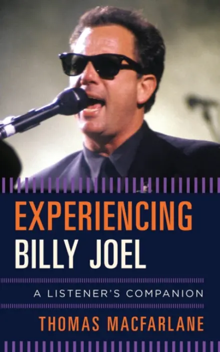 Experiencing Billy Joel - MacFarlane, Thomas (Independent author and composer, USA)