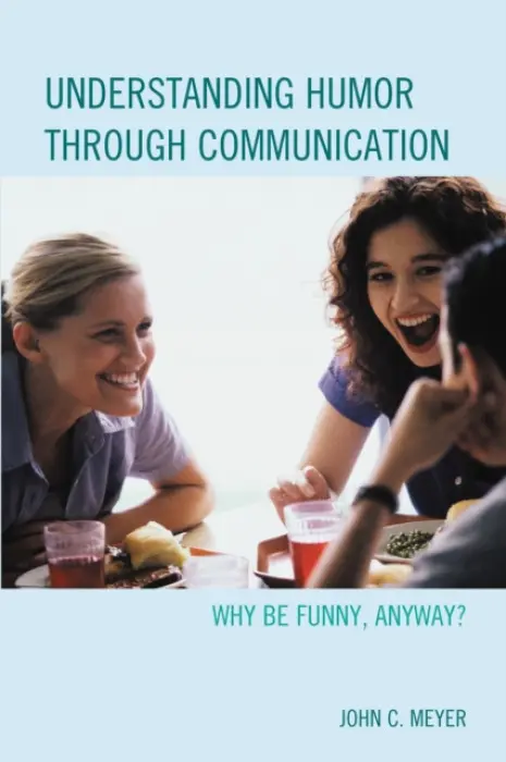 Understanding Humor through Communication - Meyer, John C.