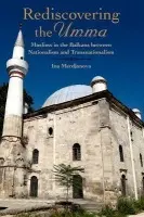 Rediscovering the Umma - Merdjanova, Ina (Marie Curie Fellow, Irish School of Ecumenics/Trinity College Dublin)