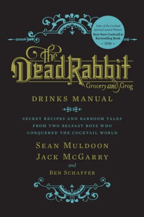 Dead Rabbit Drinks Manual - Muldoon, Sean a McGarry, Jack a Schaffer, Ben