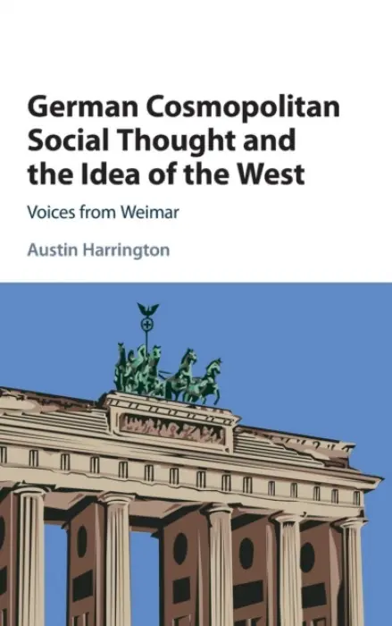 German Cosmopolitan Social Thought and the Idea of the West - Harrington, Austin (University of Leeds)