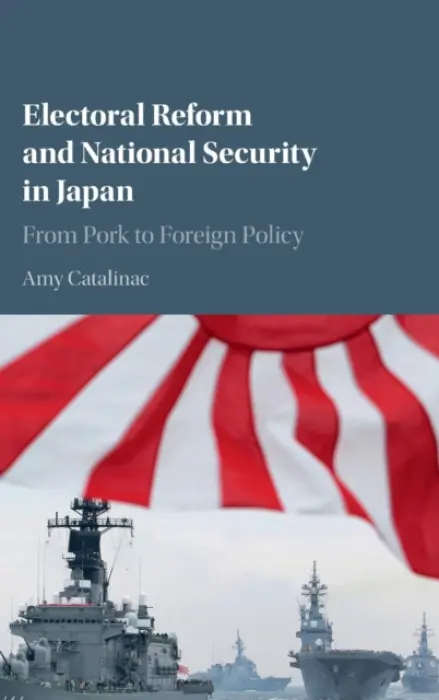 Electoral Reform and National Security in Japan - Catalinac, Amy (Australian National University, Canberra)