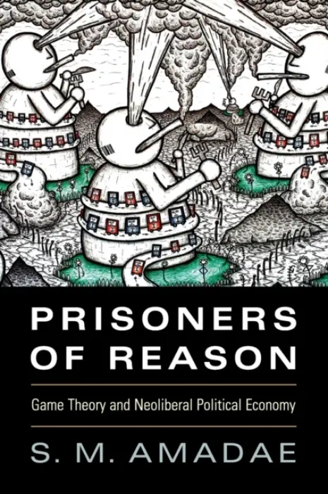 Prisoners of Reason - Amadae, S. M. (Ohio State University)