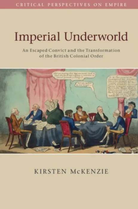 Imperial Underworld - McKenzie, Kirsten (University of Sydney)
