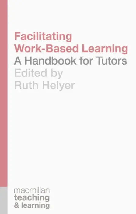 Facilitating Work-Based Learning - Helyer, Ruth (Teesside University, Middlesborough)