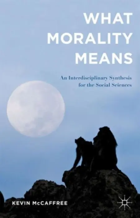 What Morality Means - McCaffree, Kevin