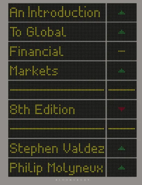 Introduction to Global Financial Markets - Valdez, Stephen (Retired financial trainer and consultant) a Molyneux, Philip (Bangor Business School, Bangor University, UK)
