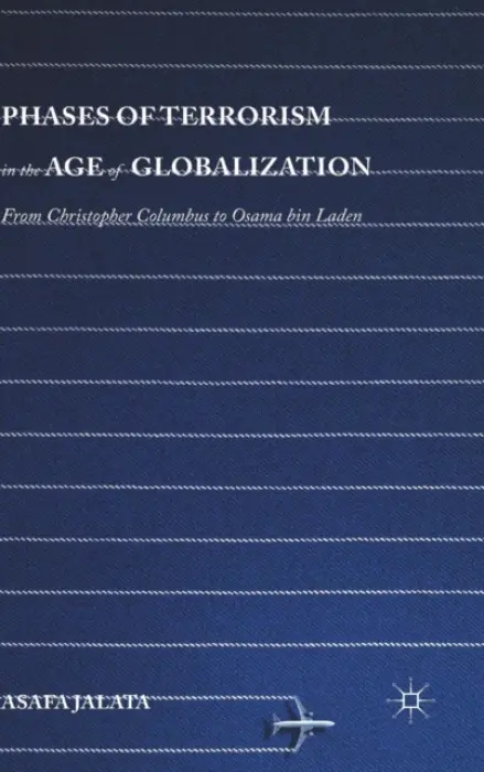 Phases of Terrorism in the Age of Globalization - Jalata, Asafa