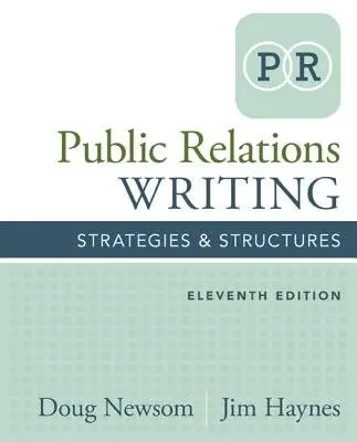 Public Relations Writing - Newsom, Doug (Texas Christian University (Retired)) a Haynes, Jim (QuickSilver Interactive Group Inc.) a Haynes, Jim (University of North Texas)