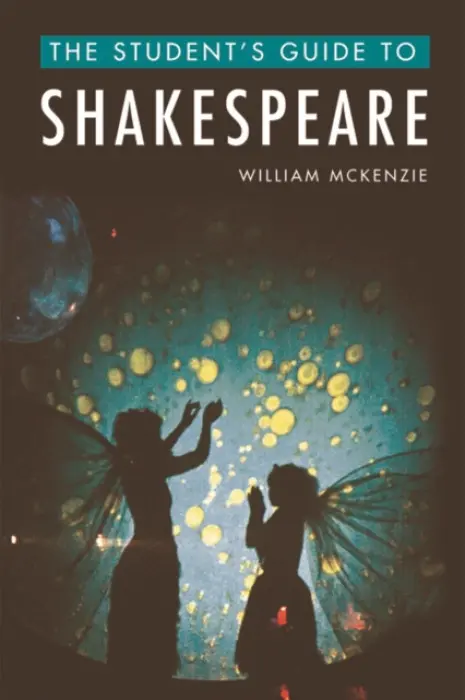 Student's Guide to Shakespeare - McKenzie, William (Lecturer in the School of Modern Languages and Cultures, Durham University)
