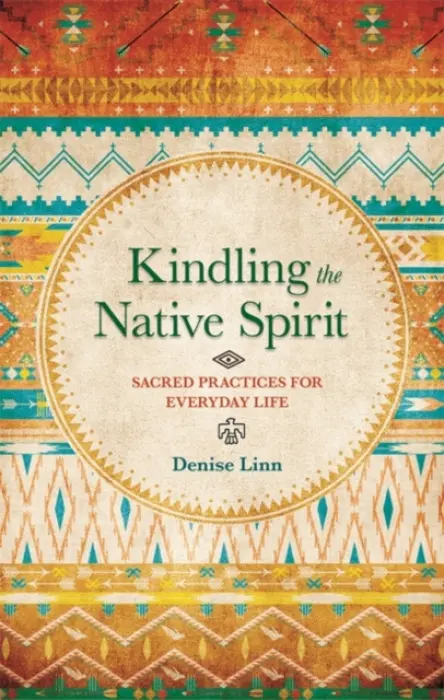 Kindling the Native Spirit - Linn, Denise
