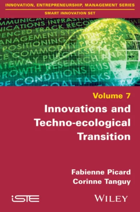 Innovations and Techno-ecological Transition - Picard, Fabienne (University of Technology Belfort-Montbeliard, France) a Tanguy, Corinne (CESAER (UMR INRA-Agrosup Dijon), Agrosup Dijon, France)