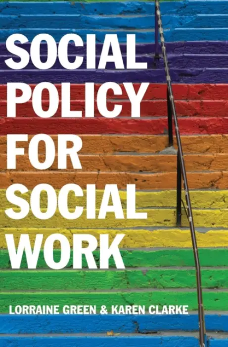 Social Policy for Social Work - Green, Lorraine (University of Manchester) a Clarke, Karen