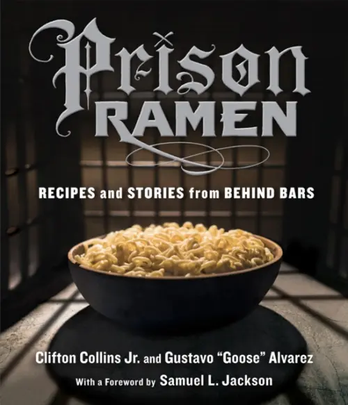 Prison Ramen - Collins Jr., Clifton a “Goose” Alvarez, Gustavo