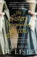 Sisters Who Would Be Queen - Lisle, Leanda de